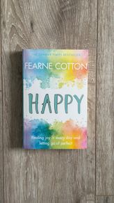 Happy: Finding Joy in Every Day and Letting Go of Perfect (by Fearne Cotton) Book