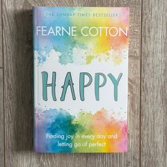 Happy: Finding Joy in Every Day and Letting Go of Perfect (by Fearne Cotton) Book