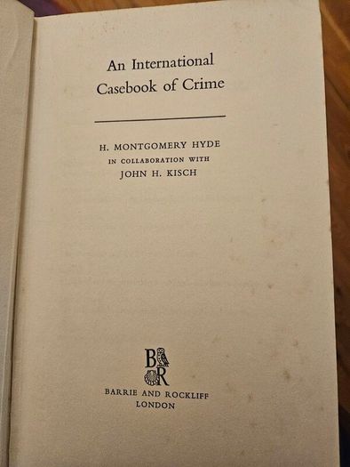 An International Casebook Of Crime. By H Montgomery Hyde With John H. Kisch. First Edition Hardback With Dustjacket In Good Condition.  See Photos For Same.