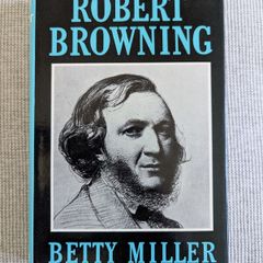 Robert Browning - Betty Miller - 1972 Vintage Hardback Literary Biography