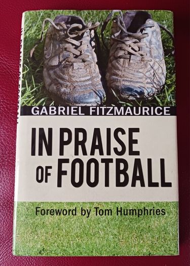 In Praise of Football / Gabriel Fitzmaurice/ 2009/ Mercier