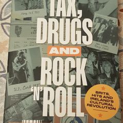 Tax, Drugs and Rock 'n' Roll: Brits, Hits and Ireland's Cultural Revolution by Damian Corless