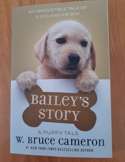 Bailey's Story - A puppy tale by W. Bruce Cameron