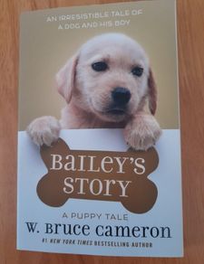 Bailey's Story - A puppy tale by W. Bruce Cameron