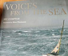 Voices From The Sea. By Nick Compton Forward By Alex Thomson. First Edition Large Volume Hardback With Dustjacket In Good Condition.  See Photos For Same.