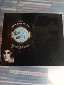 Jon Spencer Blues Explosion - Now I Got Worry CD