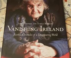 Vanishing Ireland: Further Adventures In A Dissappearing World by James Fennell and Turtlr Bunbury