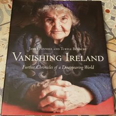 Vanishing Ireland: Further Adventures In A Dissappearing World by James Fennell and Turtlr Bunbury