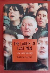 Brian Lalor / The Laugh of Lost Men/ An Irish Journey/1st edition/ 1997