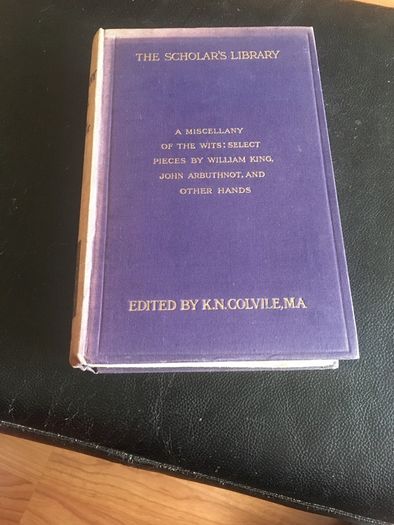 The Scholar's Library - A Miscellany of the Wits: select pieces by William King, John Arbuthnot. And other hands. edited by K.N. Colvile, MA
