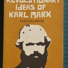'The Revolutionary Ideas of Karl Marx', Alex Callinicos