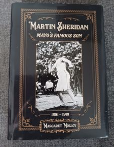 Martin Sheridan/ Mayo's Famous Son/ 1881-1918/ Margaret Molloy/ 2018