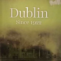 Dublin Since 1922