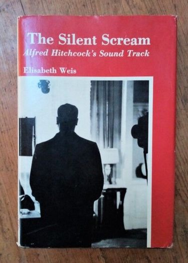 The Silent Scream Alfred Hitchcock's Sound Track - Film Score Book - Suspense Film Theory Book - Suspense Film Music Book