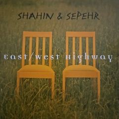 Shanin & Sepehr - East / West Highway. The Best Of.
