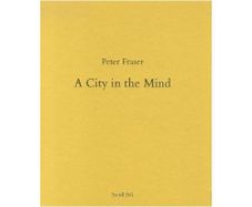 Peter Fraser - A City In The Mind - signed first edition