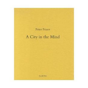 Peter Fraser - A City In The Mind - signed first edition
