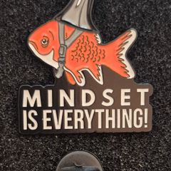 Mindset is everything, pin back badge.