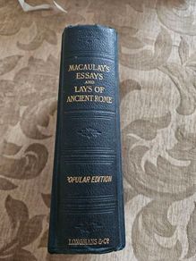 Lord Macaulay's Essays And Lays Of Ancient Rome. 1909 New Impression Hardback In Good Condition.  See Photos For Same.