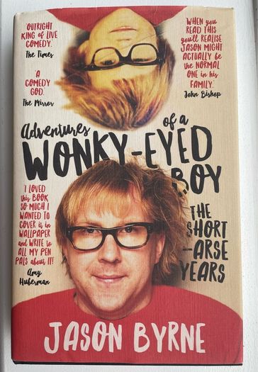 The Adventures of a Wonky-Eyed Boy By Jason Byrne