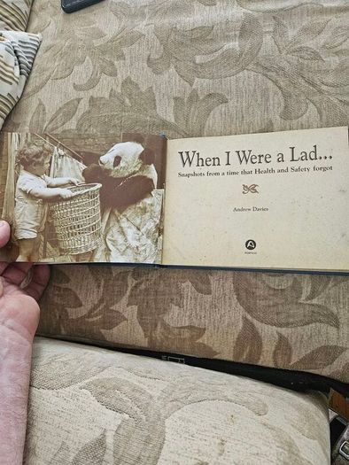 When I Were A Lad.  Snapshots From A Time That Health And Safety Forgot. By Andrew Davies. First Edition Hardback In Good Condition.  See Photos For Same.