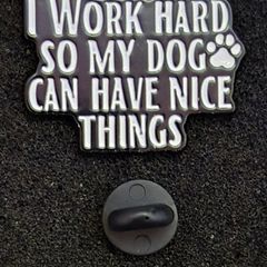 I work hard , pin back badge.
