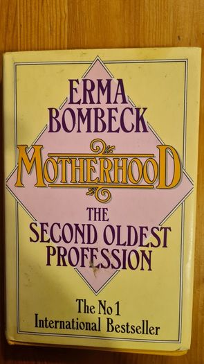 Motherhood. The Second Oldest Profession In The World. By Emma Bombeck Hardback With Dustjacket In Very Good Condition.