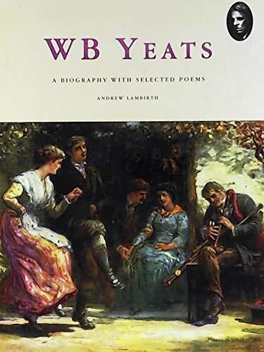 W.B.Yeats: A Biography with selected Poems HB Andrew Lambirth