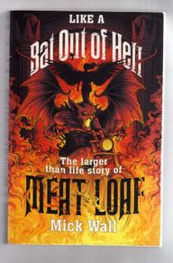 Like A Bat Out Of Hell - The Larger Than Life Story Of Meat Loaf