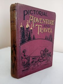 Pictorial Adventure and Travel: In all Parts of the World Compiled and Edited by C. Lang Neil (GT680)