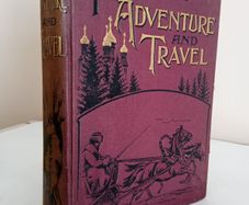 Pictorial Adventure and Travel: In all Parts of the World Compiled and Edited by C. Lang Neil (GT680)