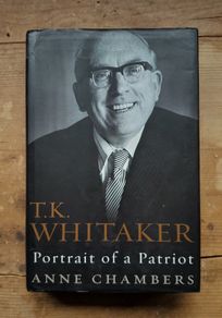T. K. Whitaker: Portrait of a Patriot by Anne Chambers
