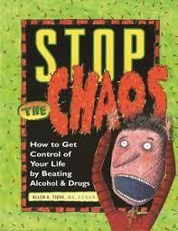 Stop The Chaos - How To Get Control Of Your Life By Beating Alcohol & Drugs