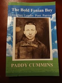 The Bold Fenian Boy/Teacher.Leader. Poet.Patriot/The Story of John Keegan Casey/Paddy Cummins/ Signed/2019