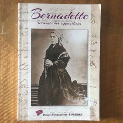 Bernadette- Recounts her Apparitions.