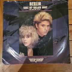 Berlin Take My Breath Away 7 inch Vinyl 1986 Columbia Top Gun