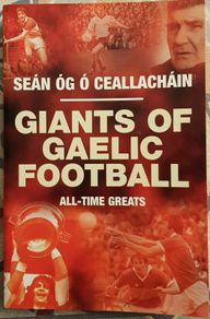 Giants Of Gaelic Football: All Time Greats by Sean Og O Ceallachain