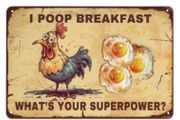 I Poop Breakfast, Whats Your Superpower : Metal Sign