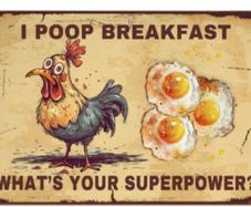 I Poop Breakfast, Whats Your Superpower : Metal Sign