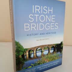 Irish Stone Bridges: History and Heritage - New Revised Edition by Peter O'Keeffe and Rob Simington. Revised by Rob Goodbody (PT58)