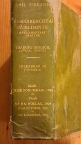 Dail Eireann Parliamentary Debates ( Official Reports) Volume 9  22nd October 1924 To 19th December 1924. Hardback In Good Condition.