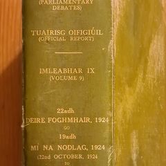 Dail Eireann Parliamentary Debates ( Official Reports) Volume 9  22nd October 1924 To 19th December 1924. Hardback In Good Condition.