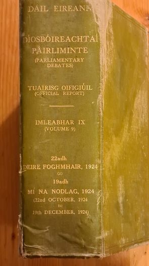 Dail Eireann Parliamentary Debates ( Official Reports) Volume 9  22nd October 1924 To 19th December 1924. Hardback In Good Condition.