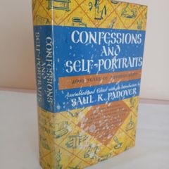 Confessions and Self-Portraits: 4600 Years of Autobiography Assembled and Edited with an Introduction and Commentaries by Saul K. Padover (GT84)