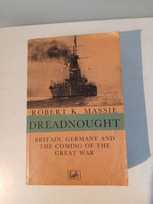 Dreadnought - Britain, Germany and the Coming of the Great War by Robert K. Massie