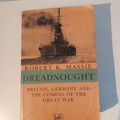 Dreadnought - Britain, Germany and the Coming of the Great War by Robert K. Massie