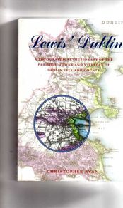 Lewis' Dublin: A Topographical Dictionary of the Parishes, Towns and Villages of Dublin City and County