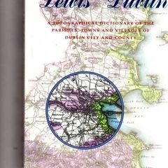 Lewis' Dublin: A Topographical Dictionary of the Parishes, Towns and Villages of Dublin City and County