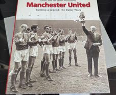 Manchester United Building a legend
