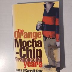 The Orange Mocha-Chip Frappuccino Years by Ross O'Carroll Kelly